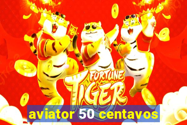 aviator 50 centavos